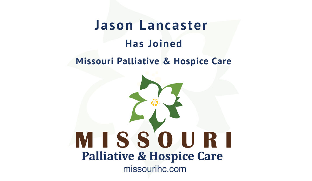 Jason Lancaster Has Joined Missouri/Kansas Palliative & Hospice Care