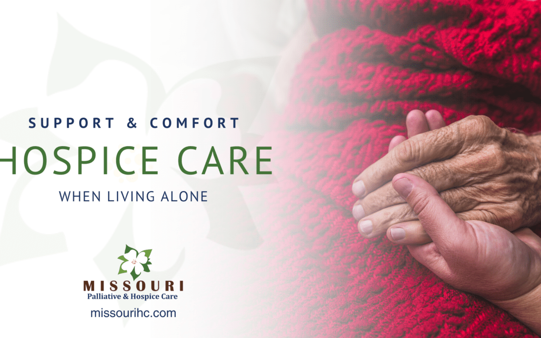 Support and Comfort: Hospice Care When Living Alone